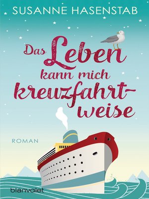 cover image of Das Leben kann mich kreuzfahrtweise